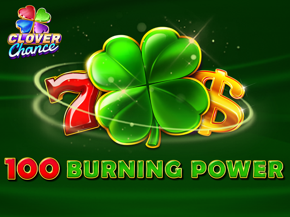 100 Burning Power