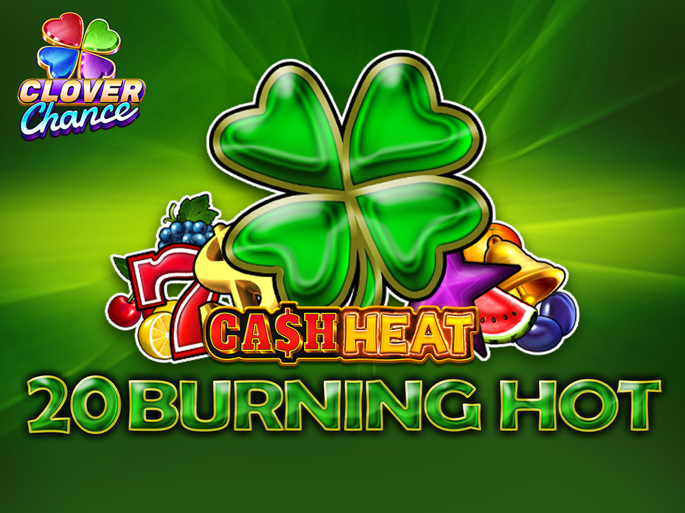 20 Burning Hot Cash Heat